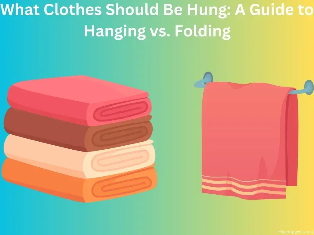 What Clothes Should Be Hung: A Guide to Hanging vs. Folding