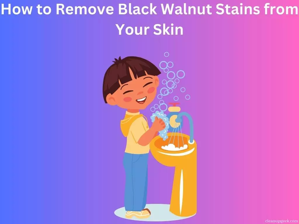 How to Remove Black Walnut Stains from Your Skin