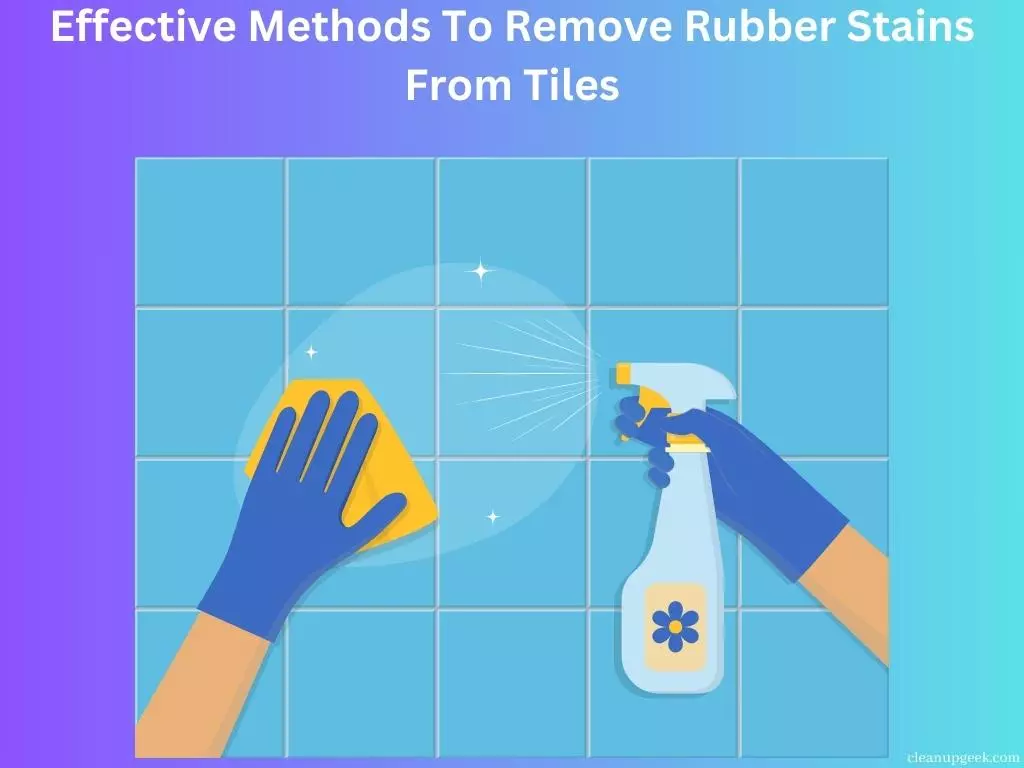 Effective Methods To Remove Rubber Stains From Tiles