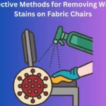 Effective Methods for Removing Water Stains on Fabric Chairs
