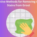 Effective Methods for Removing Urine Stains from Grout