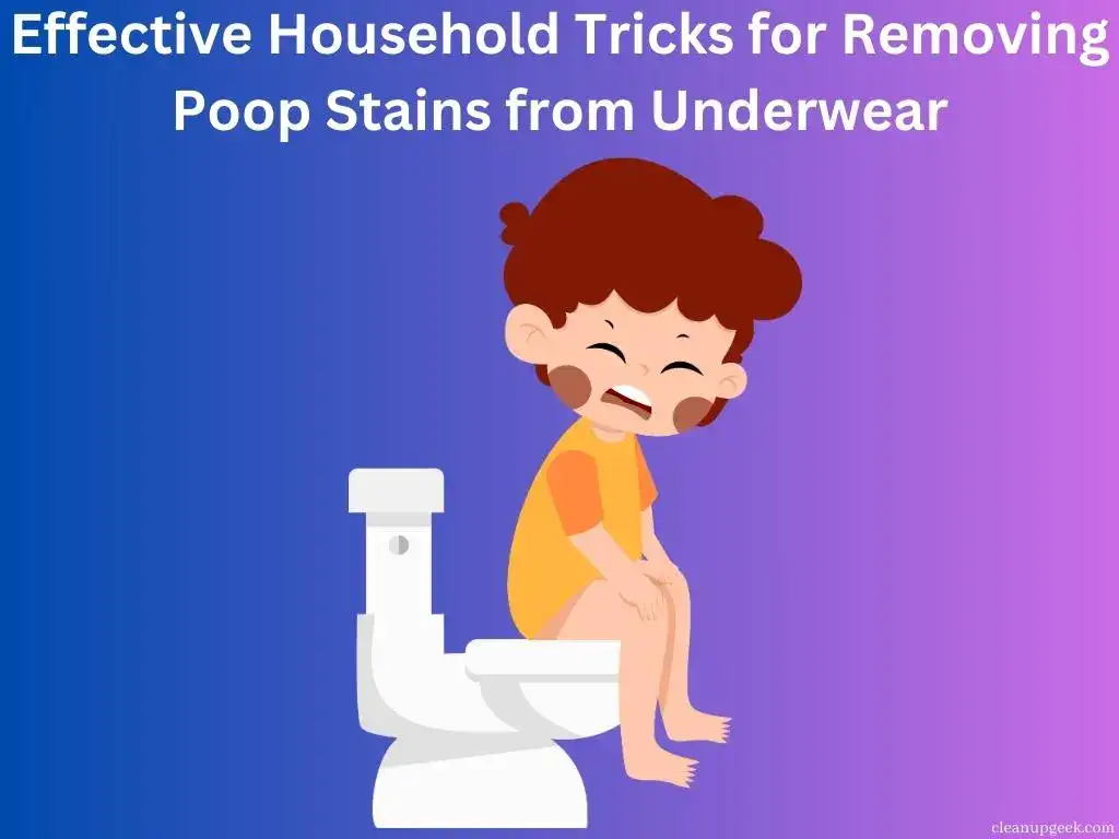 Effective Household Tricks for Removing Poop Stains from Underwear