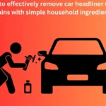 How to effectively remove car headliner water stains with simple household ingredients