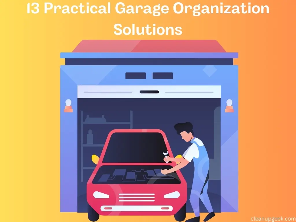 13 Practical Garage Organization Solutions