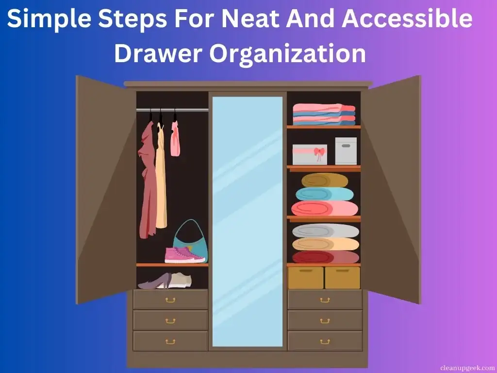 Simple Steps For Neat And Accessible Drawer Organization
