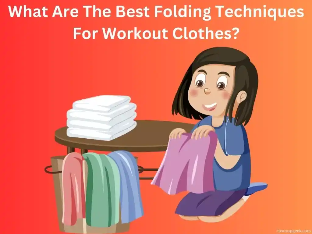 What Are the Best Folding Techniques For Workout Clothes?