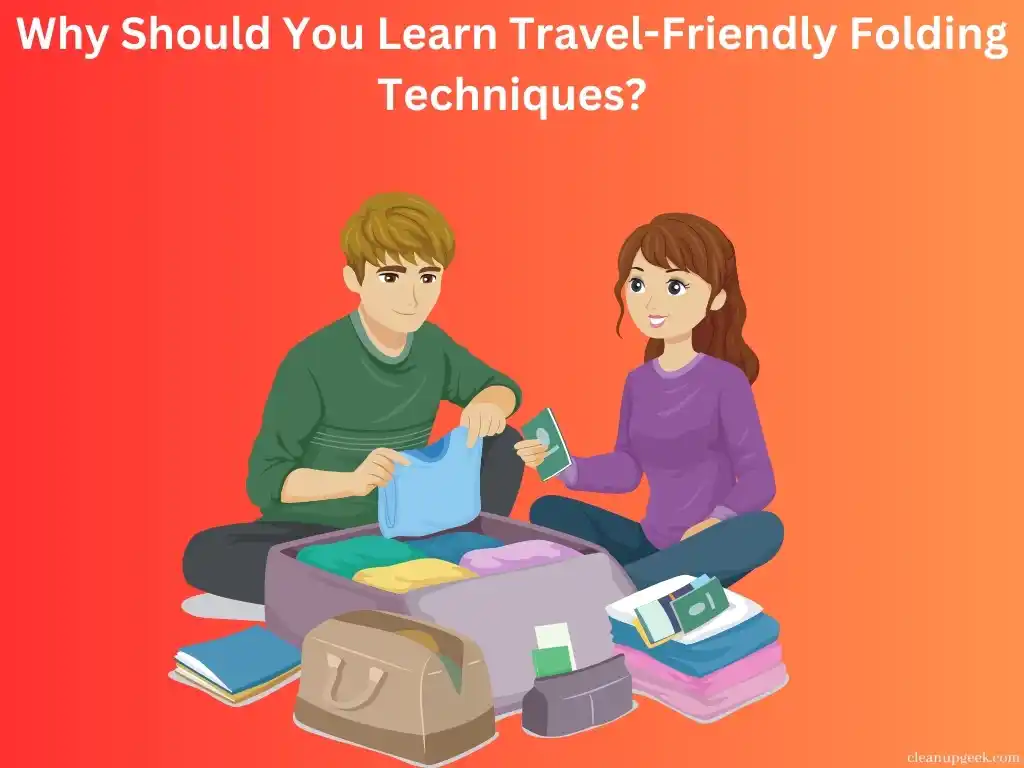 Why Should You Learn Travel-Friendly Folding Techniques?