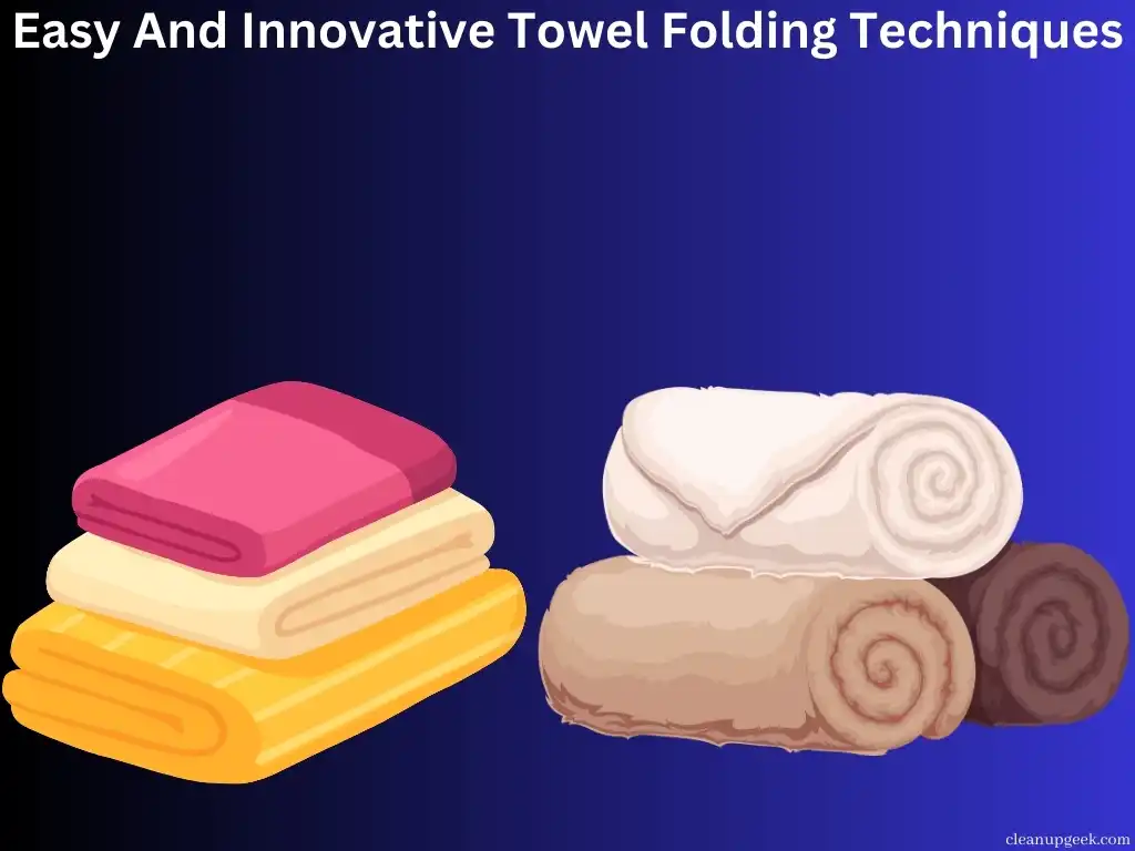 Easy And Innovative Towel Folding Techniques
