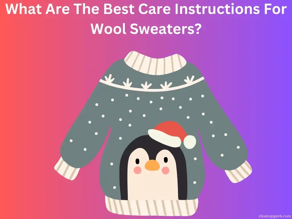 What Are The Best Care Instructions For Wool Sweaters?