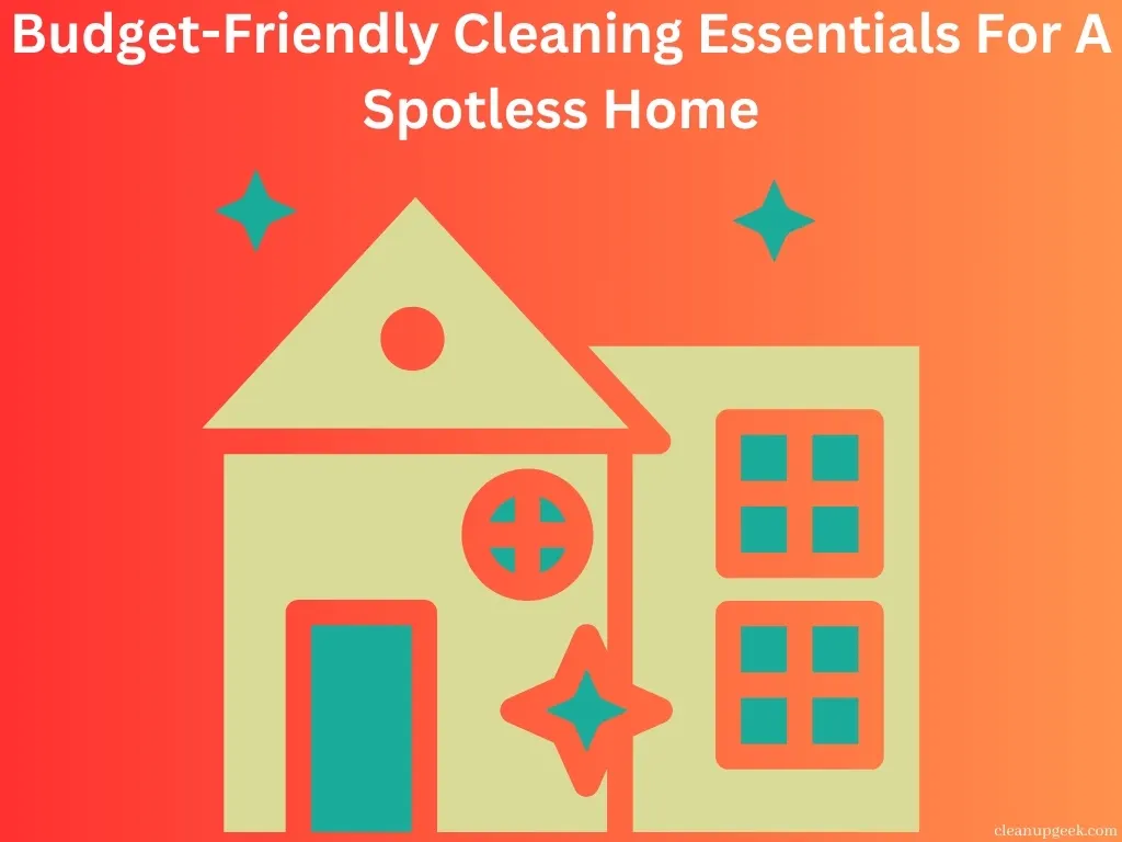 Budget-Friendly Cleaning Essentials For A Spotless Home
