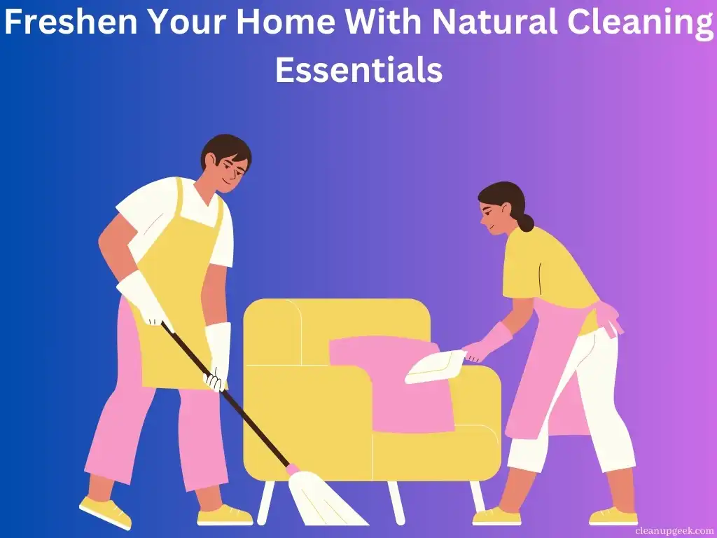 Freshen Your Home With Natural Cleaning Essentials