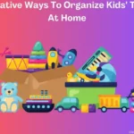 Creative Ways To Organize Kids’ Toys At Home