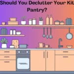 Why Should You Declutter Your Kitchen Pantry?